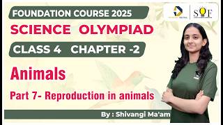 Class 4 Science Olympiad | Chapter 2- Animals |  Part 7- Reproduction in animals