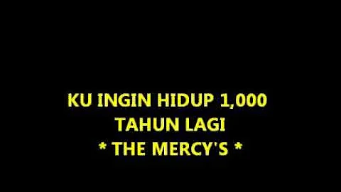 Ku Ingin Hidup 1000 Tahun Lagi - The Mercy's