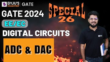 GATE 2024 | Electrical and Electronics | Digital Circuits | ADC & DAC | BYJU