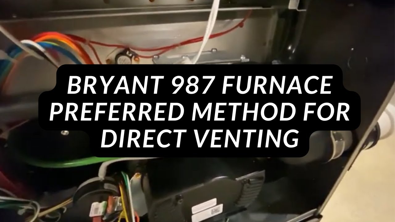 Bryant 987 Furnace Preferred Method for Direct Venting - YouTube