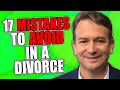 17 Mistakes to Avoid in a Divorce