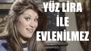 Yüz Lira İle Evlenilmez - Eski Türk Filmi Tek Parça