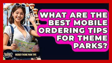 What Are The Best Mobile Ordering Tips For Theme Parks? - Insider Theme Park Tips