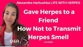 Gave Herpes to a Friend, How Not to Transmit Herpes, Herpes Smell 12/4/2023