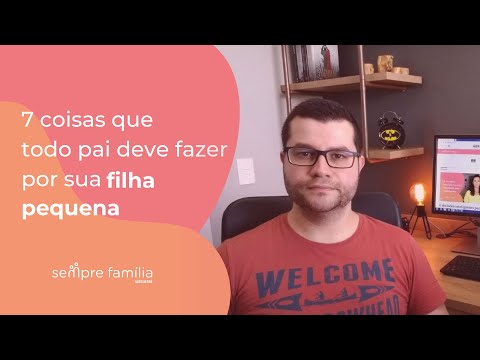 7 coisas que todo pai deve fazer por sua filha pequena