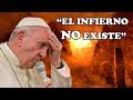 "El Infierno NO Existe" Polémica Declaración del Papa Francisco