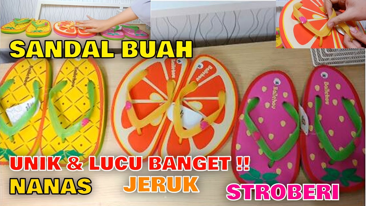  SANDAL  BUAH UNIK LUCU  BANGET NANAS JERUK STOBERI YouTube