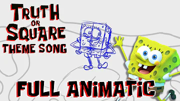 SpongeBob Truth or Square Theme Song! FULL ANIMATIC!!!