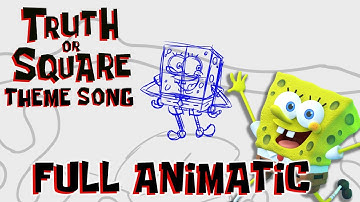 SpongeBob Truth or Square Theme Song! FULL ANIMATIC!!!