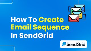How To Create Email Sequence In Sendgrid Step By Step