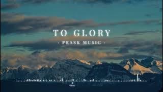 To Glory - by PraskMusic [Award Ceremony Opening Music]