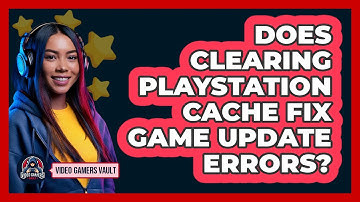 Does Clearing PlayStation Cache Fix Game Update Errors?