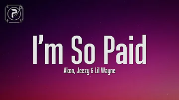 Akon - I'm So Paid (Lyrics) ft. Lil Wayne, Young Jeezy