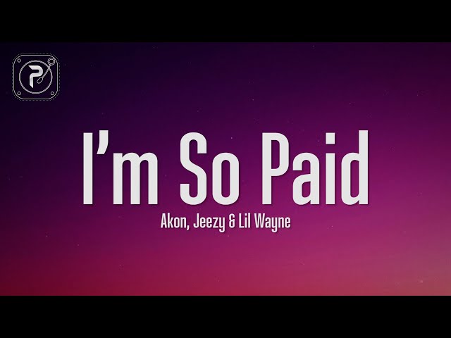 Akon - I'm So Paid (Lyrics) ft. Lil Wayne, Young Jeezy class=