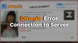 how to fix omegle |error in connecting to server 2021| step by step