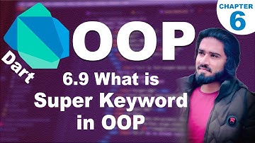 6.9 What is Super Keyword in OOP | Use of Super Keyword in Dart Programming: Learn OOP | Dart Course