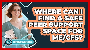Where Can I Find A Safe Peer Support Space For ME/CFS? - Chronic Fatigue Wellness Guide