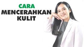 Bagaimana Cara Mencerahkan Kulit ? | Tips Kecantikan Kulit