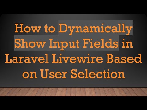 How to Dynamically Show Input Fields in Laravel Livewire Based on User Selection
