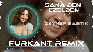 ZEYNEP BASTIK - LAN (FURKANT REMİX) SANA BEN EZELDEN