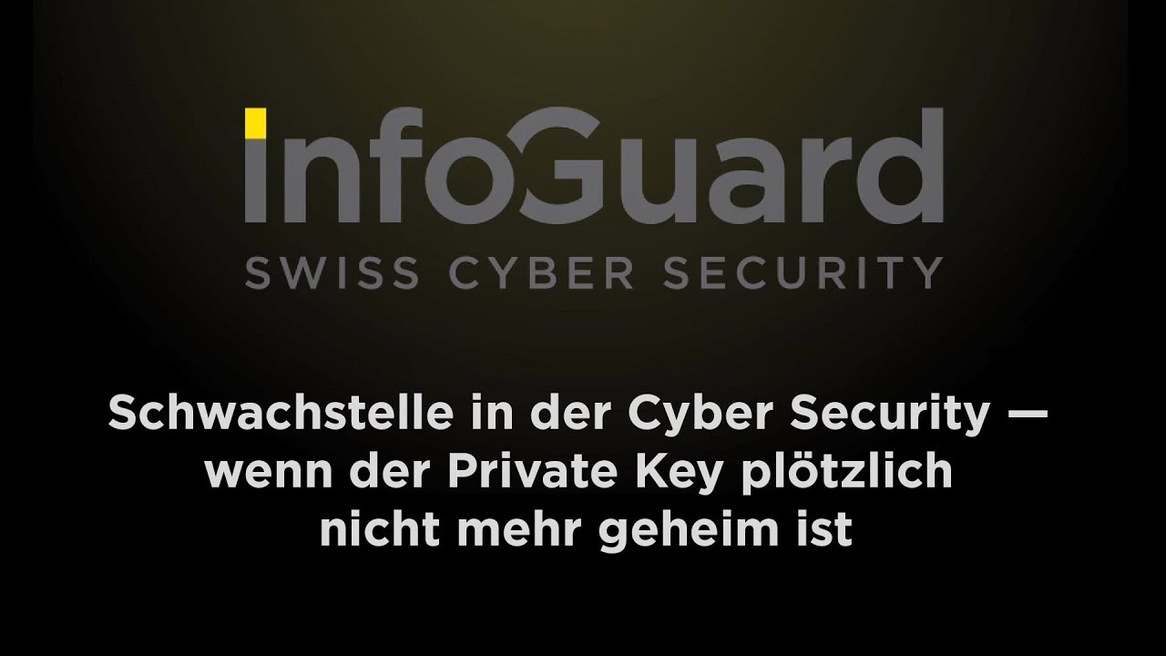 [InfoGuard] Schwachstelle in der Cyber Security - wenn der Private Key nicht mehr geheim ist