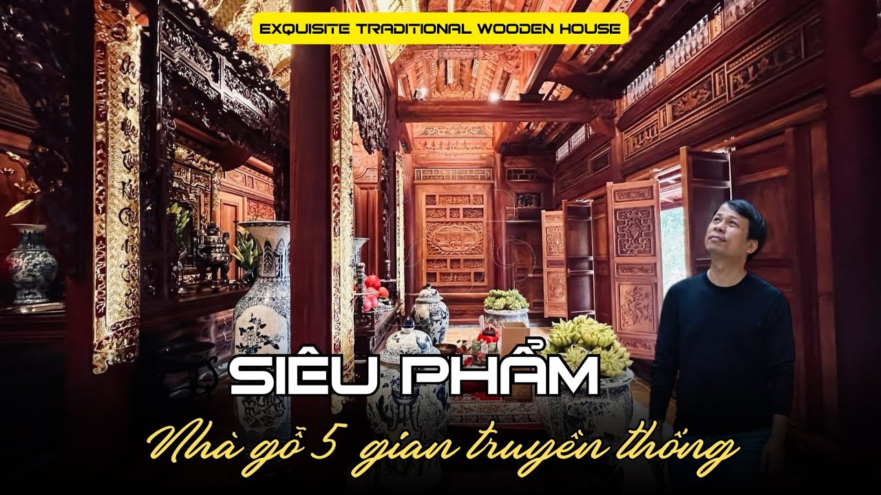 Siêu phẩm: nhà gỗ 5 gian truyền thống Việt Nam. - YouTube