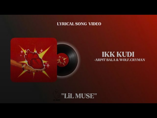 Ikk kudi - Arpit bala & wolf.cryman | lyrics | LiL MUSE
