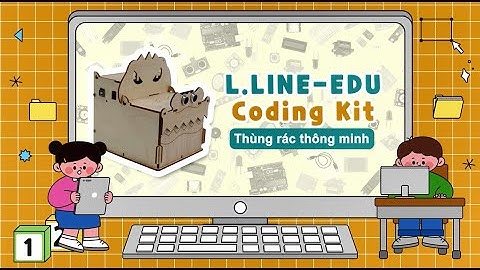 (L.LINE EDUCAITON) Video lắp ráp thùng rác thông minh Arduino (VN)