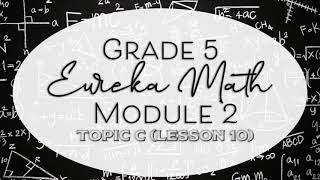 Grade 5 Eureka Math Module 2 Lesson 10