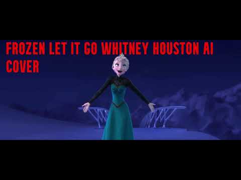 LET IT GO WHITNEY HOUSTON AI COVER