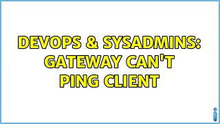DevOps & SysAdmins: Gateway can't ping client