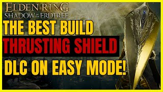 ELDEN RING SotE - The EASIEST Build: OP THRUSTING SHIELDS for EVERYTHING: DLC on EASY MODE!
