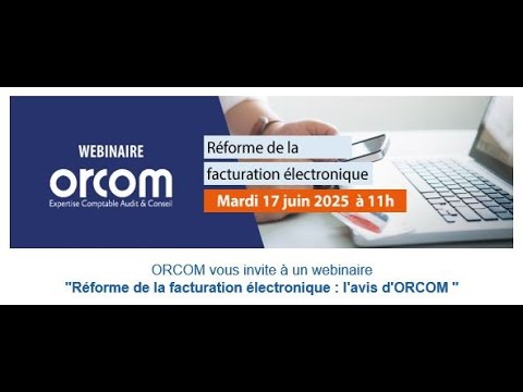 [WEBINAIRE] Réforme de la facturation électronique : l'avis d'ORCOM ...