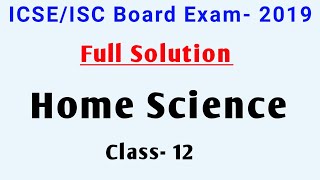 ICSE 12th Home Science Solved Paper 2019 || ISC 12th Home Science Solution 2019