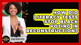 How Did Literacy Tests Stop Black Voting In Reconstruction? - Black History Files