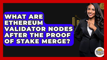 What Are Ethereum Validator Nodes After The Proof Of Stake Merge? - CryptoBasics360.com