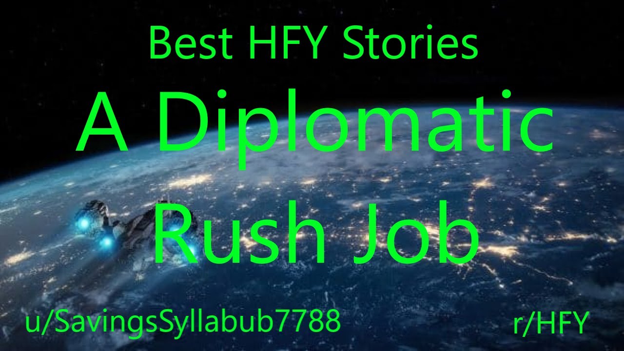 Best HFY Reddit Stories: A Diplomatic Rush Job