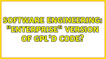 Software Engineering: "Enterprise" version of GPL