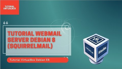 Konfigurasi Web Mail Server Squirrelmail Debian 8! | Tutorial Virtualbox Debian #8