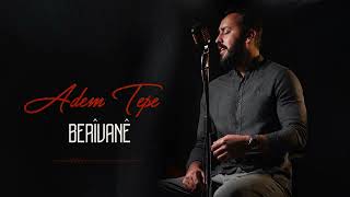 Adem Tepe - Berîvanê 