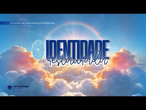 IDENTIDADE RESTAURADA - Encontro Tesouraria e Mordomia ARF