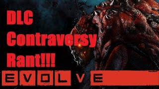 Evolve DLC Controversy RANT!!!