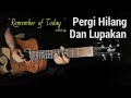 Pergi Hilang dan Lupakan - Remember of Today (Cover) | Gitar Instrumental