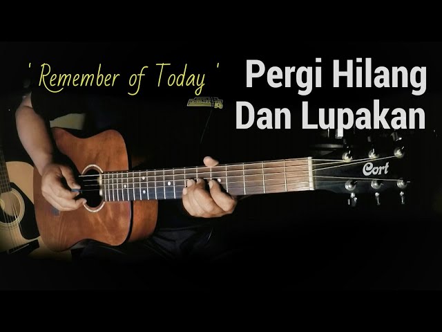 Pergi Hilang dan Lupakan - Remember of Today (Cover) | Gitar Instrumental class=