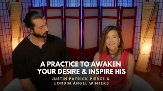 Relationship Advice | A Practice to Awaken Your Desires & Inspire His