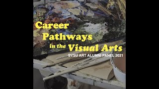 SVSU Art Department Alumni Panel Discussion: Career Pathways in the Visual Arts 2021 (April 3rd)