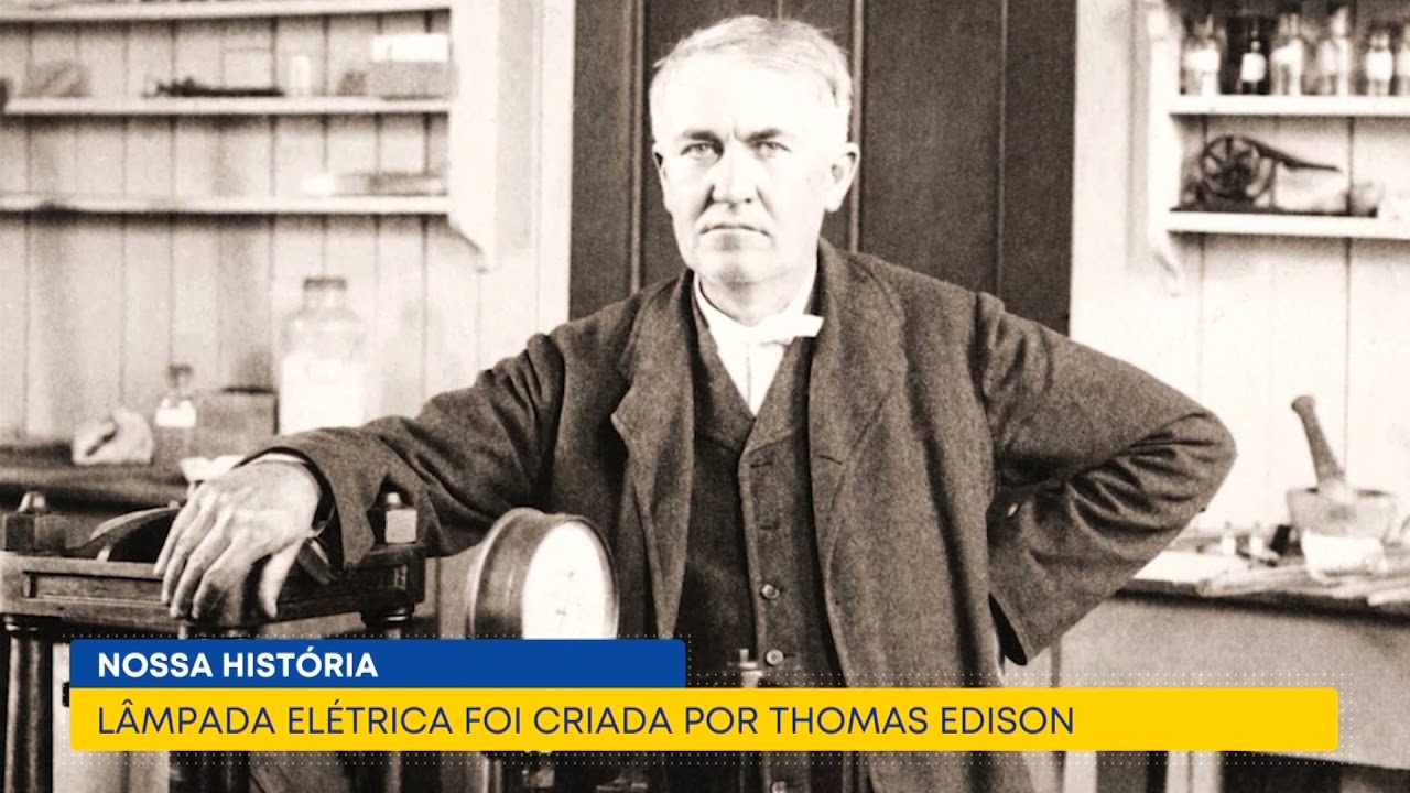 Nossa História Você sabe quem criou a lâmpada elétrica? YouTube