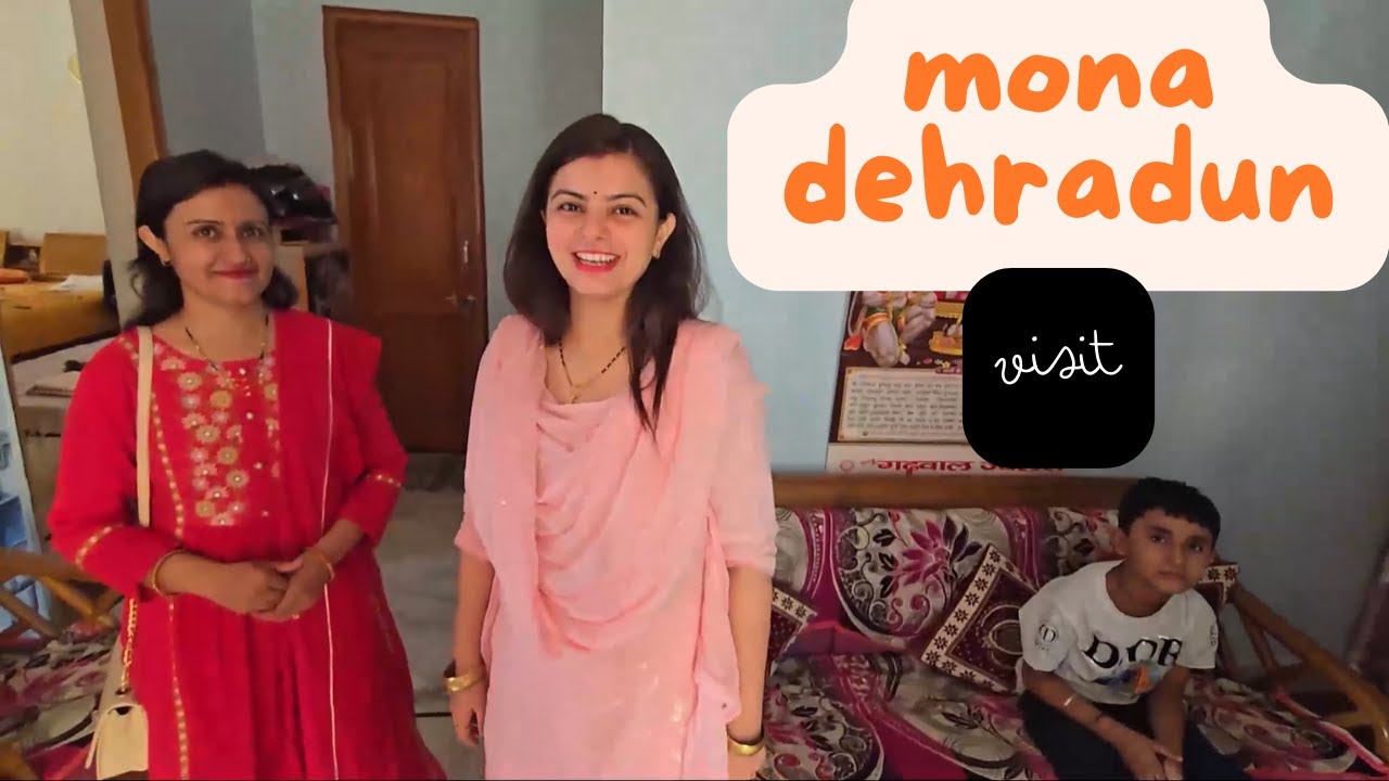 Mona My sister Dehradun Visit