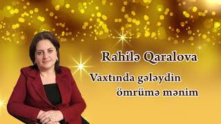 Rahilə Qaralova-Vaxtında Gələydin Ömrümə Mənim-2019 Hd