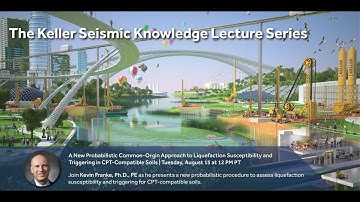 Keller Seismic Knowledge Series E06: Kevin Franke: Common Origin Approach to Liquefaction